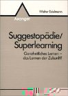 Suggestopdie / Superlearning. Ganzheitliches Lernen - das Lernen der Zukunft?